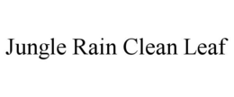 JUNGLE RAIN CLEAN LEAF trademark