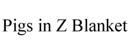 PIGS IN Z BLANKET trademark