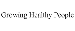 GROWING HEALTHY PEOPLE trademark