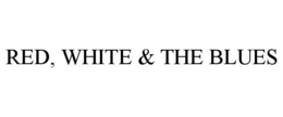 RED, WHITE & THE BLUES trademark