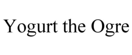YOGURT THE OGRE trademark