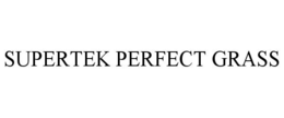 SUPERTEK PERFECT GRASS trademark