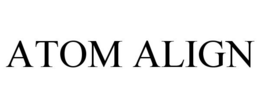 ATOM ALIGN trademark