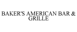 BAKER'S AMERICAN BAR & GRILLE trademark