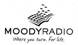 MOODY RADIO WHERE YOU TURN. FOR LIFE. trademark