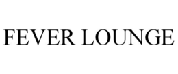 FEVER LOUNGE trademark