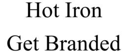 HOT IRON GET BRANDED trademark