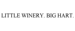 LITTLE WINERY. BIG HART. trademark