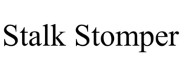 STALK STOMPER trademark