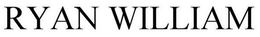 RYAN WILLIAM trademark