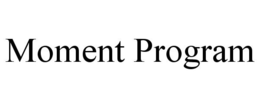 MOMENT PROGRAM trademark
