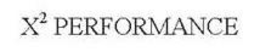 X2 PERFORMANCE trademark