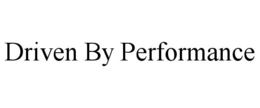 DRIVEN BY PERFORMANCE trademark