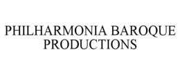 PHILHARMONIA BAROQUE PRODUCTIONS trademark