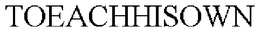 TOEACHHISOWN trademark