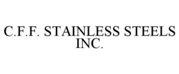 C.F.F. STAINLESS STEELS INC. trademark