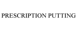 PRESCRIPTION PUTTING trademark