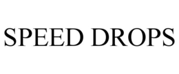 SPEED DROPS trademark