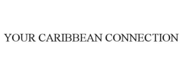 YOUR CARIBBEAN CONNECTION trademark