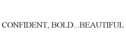 CONFIDENT, BOLD...BEAUTIFUL trademark