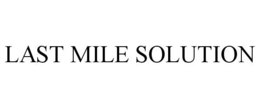 LAST MILE SOLUTION trademark