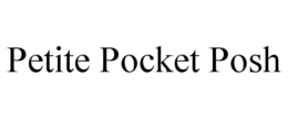 PETITE POCKET POSH trademark