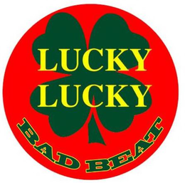 LUCKY LUCKY BAD BEAT trademark
