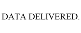 DATA DELIVERED. trademark