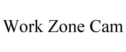 WORK ZONE CAM trademark