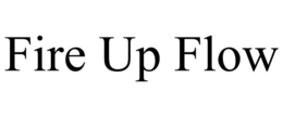 FIRE UP FLOW trademark