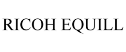 RICOH EQUILL trademark