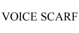VOICE SCARF trademark