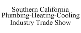 SOUTHERN CALIFORNIA PLUMBING-HEATING-COOLING INDUSTRY TRADE SHOW trademark