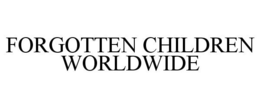 FORGOTTEN CHILDREN WORLDWIDE trademark