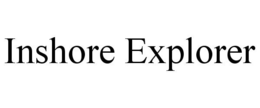INSHORE EXPLORER trademark