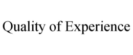 QUALITY OF EXPERIENCE trademark