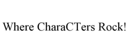 WHERE CHARACTERS ROCK! trademark