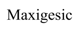 MAXIGESIC trademark