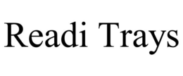 READI TRAYS trademark