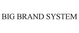 BIG BRAND SYSTEM trademark