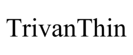 TRIVANTHIN trademark
