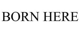 BORN HERE trademark