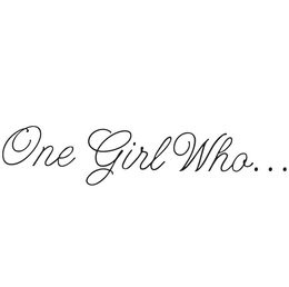 ONE GIRL WHO trademark