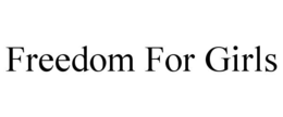 FREEDOM FOR GIRLS trademark