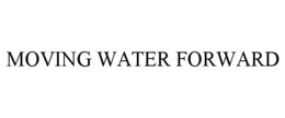 MOVING WATER FORWARD trademark