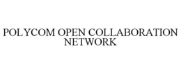 POLYCOM OPEN COLLABORATION NETWORK trademark