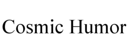 COSMIC HUMOR trademark