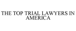 THE TOP TRIAL LAWYERS IN AMERICA trademark