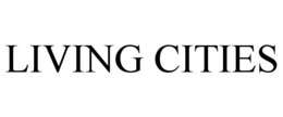 LIVING CITIES trademark