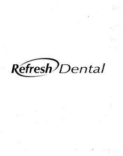 REFRESH DENTAL trademark